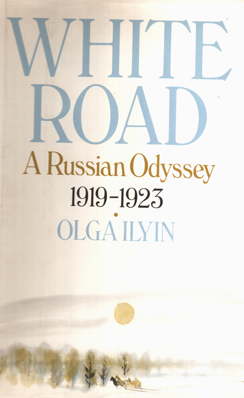 Olga Ilyn. White road. A Russian Odyssey 1919 – 1923. New York: Holt, Rinehart andWinston.